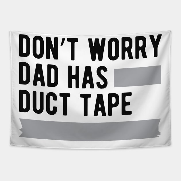 Duck Tape - Don't worry dad has duck tape Tapestry by KC Happy Shop