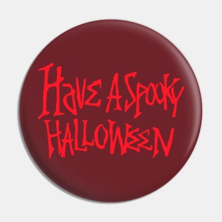 HAVE A SPOOKY HALLOWEEN Pin