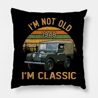 Land Rover Defender 1948 I'm not old I'm classic Pillow