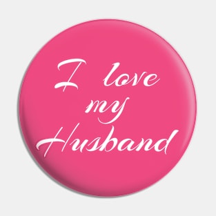 I LOVE MY HUSBAND Pin