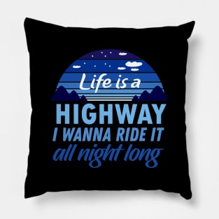 Life is a Highway, I wanna ride it all night long Pillow