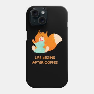 Squirrel Funny Quote | Life Begins After Coffee Phone Case