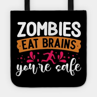 Zombies eat brains you are safe funny sarcasm Tote