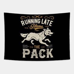 Running Late Blame The Pack Tapestry