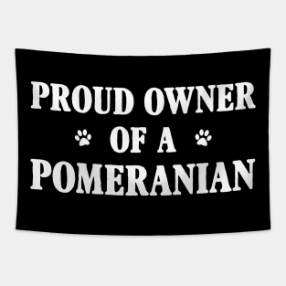 Proud Owner Of A Pomeranian Tapestry