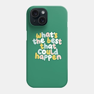 Whats The Best That Could Happen in green yellow blue and pink Phone Case