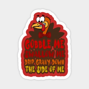 Gobble Me Swallow Me Drip Gravy Down The Side Of Me, Cartoon turkey Magnet