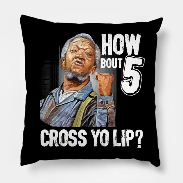 5 cross you lip Sanford and son tv show Redd foxx Pillow by virgeno