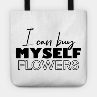 i can buy myself flowers Tote