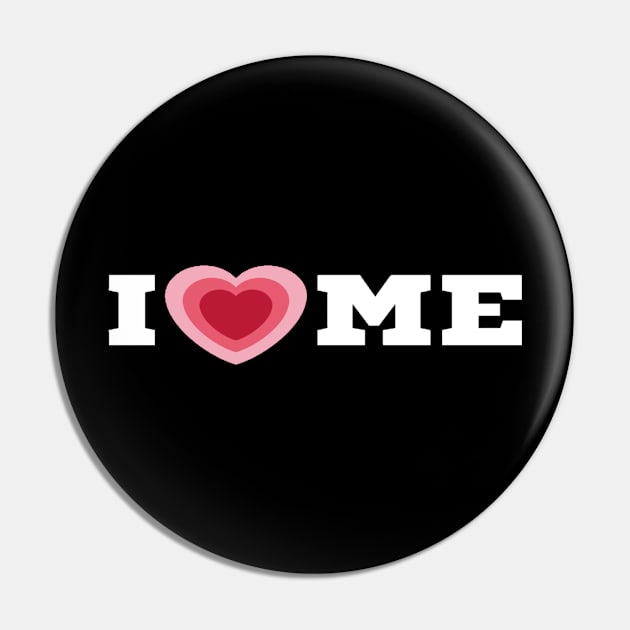 I Love Me/I Heart Me T-Shirt Pin by The Print Palace