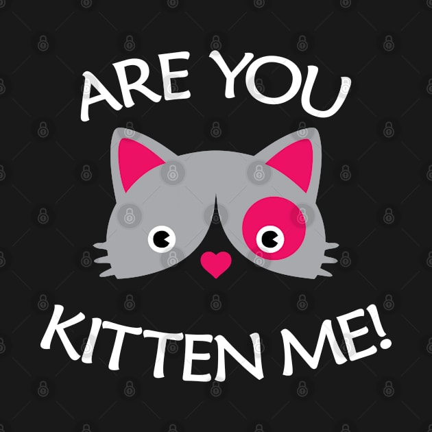 Are You Kitten Me - Cute Lovely Cat Art by Julorzo