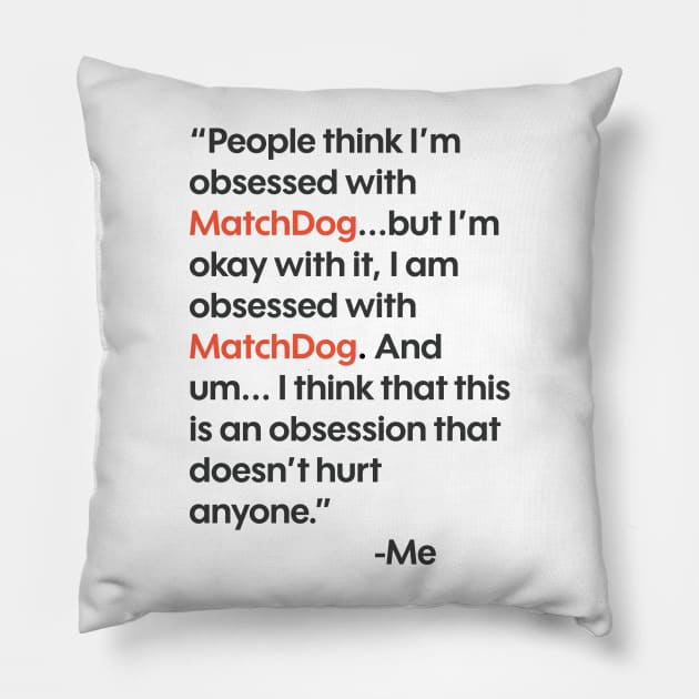 Obsession (TikTok famous quote) Pillow by matchdogrescue