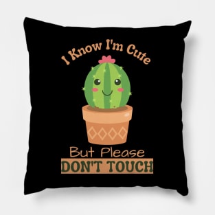 Cute Cactus "I Know I'm Cute But Please Don't Touch" Pillow