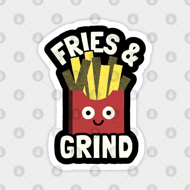 Fries And Grind - French Fries Lover Magnet by Tom Thornton