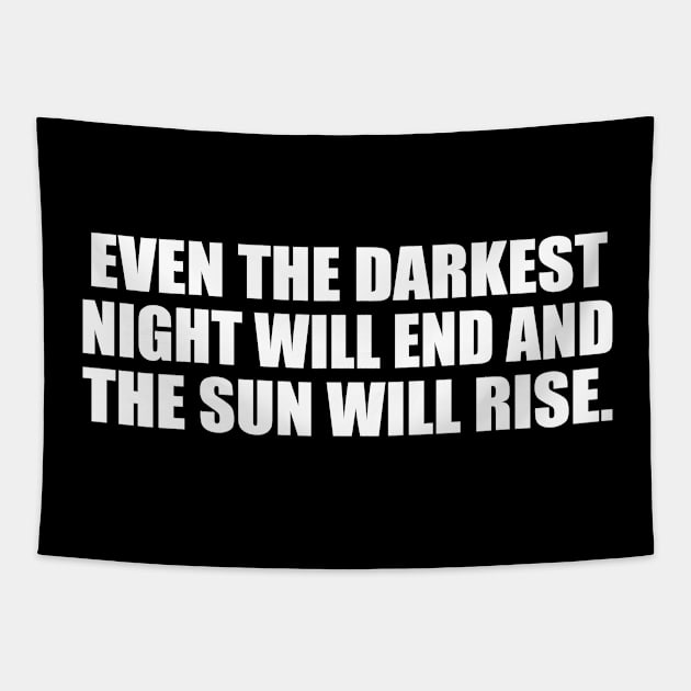 Even the darkest night will end and the sun will rise Tapestry by CRE4T1V1TY