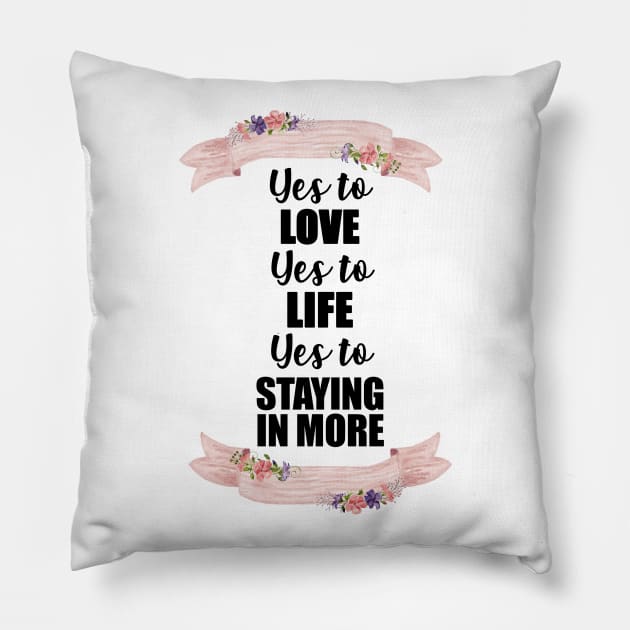 YES to love YES to life Pillow by aluap1006