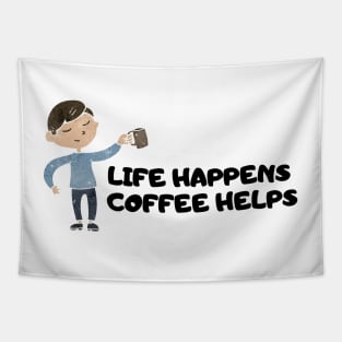 Life Happens Coffee Helps Tapestry