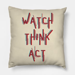 Watch Think Act Pillow