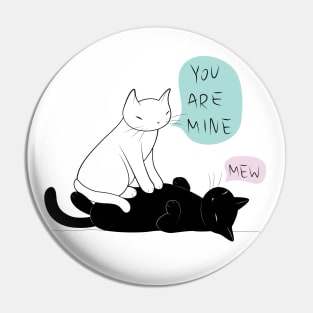 Cat, You Are Mine Pin