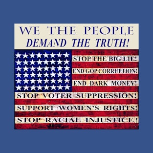 DEMAND THE TRUTH - STOP the BIG LIE! - End VOTER SUPPRESSION! T-Shirt