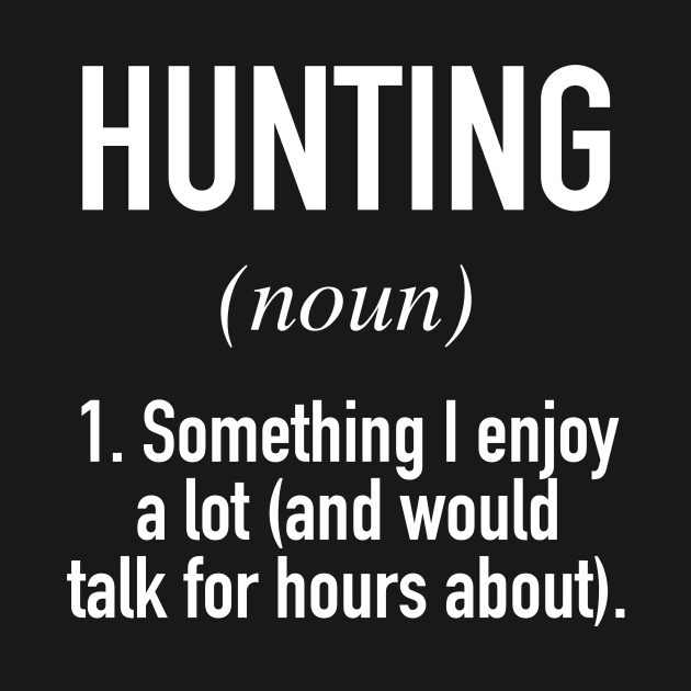 Hunting Defined by winwinshirt