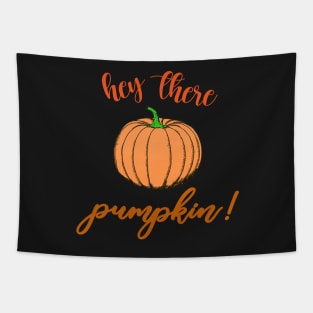 Hey There Pumpkin Quote Design Tapestry