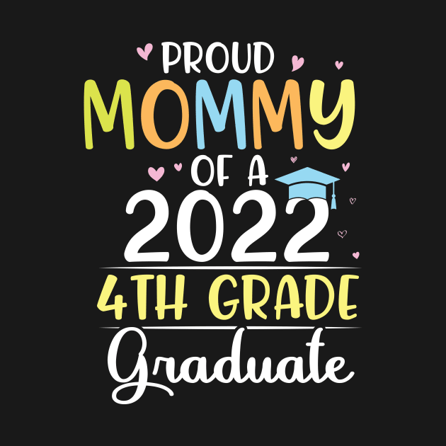 Proud Mommy Of A 2022 4th Grade Senior Grad Class Of School by bakhanh123