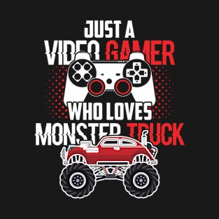 Just A Video Gamer Who Loves Monster Truck Birthday Boy Tee T-Shirt