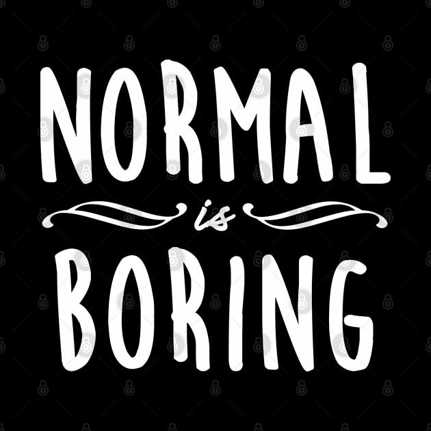 Normal is Boring - 2 by Gramoda