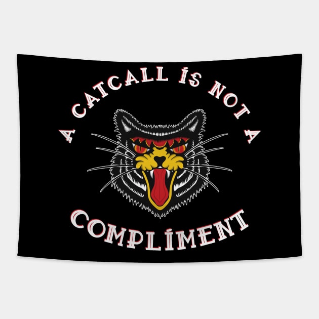 A Catcall Is Not A Compliment Anti Catcalling design Tapestry by secondskin
