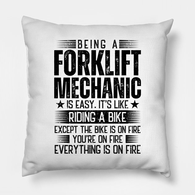 Being A Forklift Mechanic Is Easy Pillow by Stay Weird