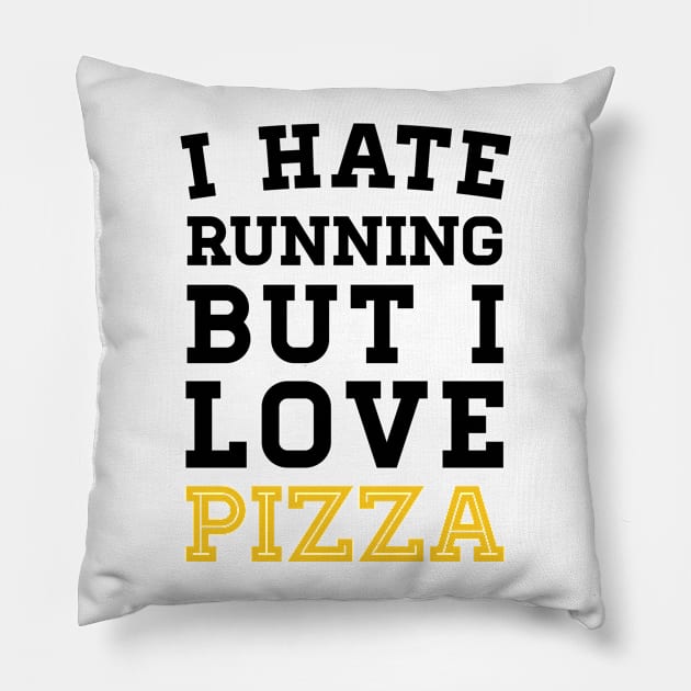 I Hate Running But I Love Pizza Pillow by zubiacreative