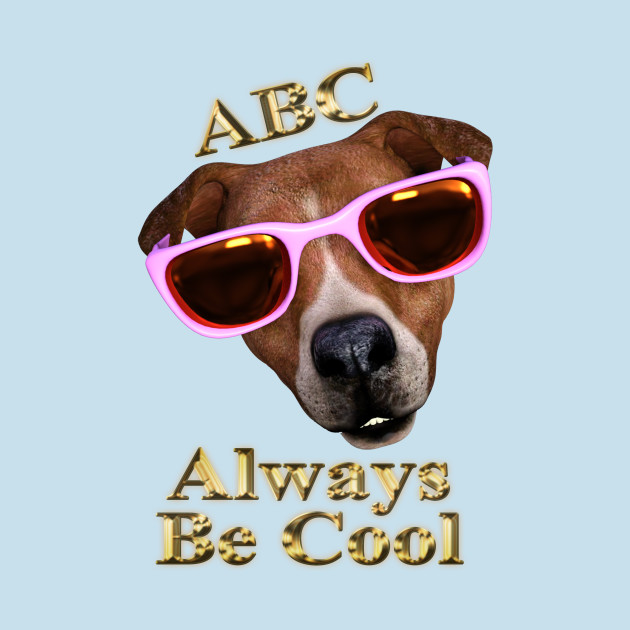 Discover ABC Always Be Cool - Pitbull Lover - T-Shirt