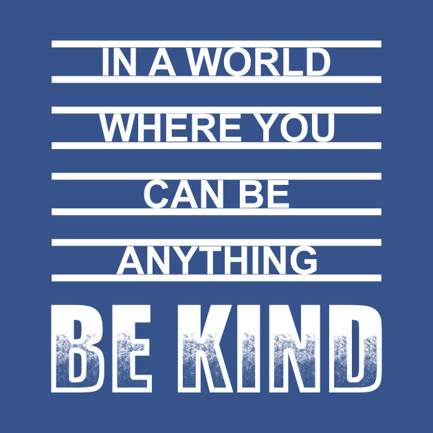 Discover Be Kind - Be Kind - T-Shirt