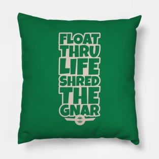 OneWheel Graphic - Float Thru Life Shred The Gnar Pillow