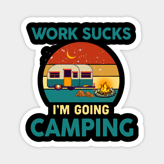 Work sucks i'm going camping Magnet by Hound mom