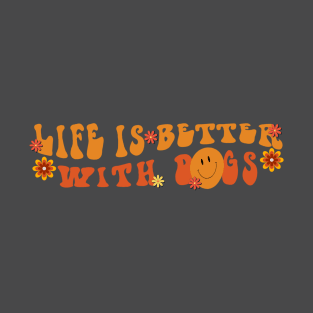 Life Is Better With Dogs T-Shirt