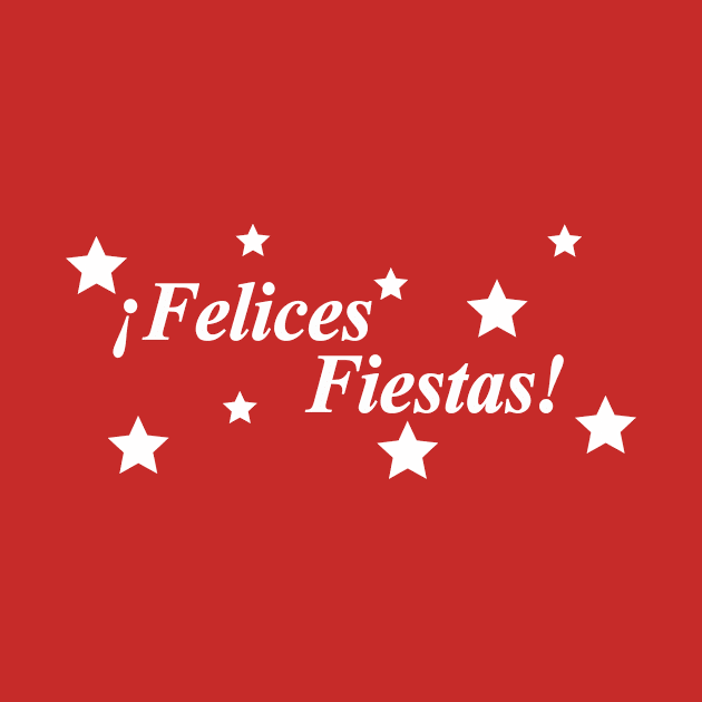 felices fiestas happy holidays by NotComplainingJustAsking