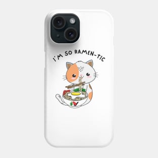 I'm so Ramen-tic Cat with Ramen Bowl Phone Case