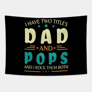 I Have Two Tittles Dad And Pops And I Rock Them Both Happy Summer Parent Father July 4th Day Tapestry