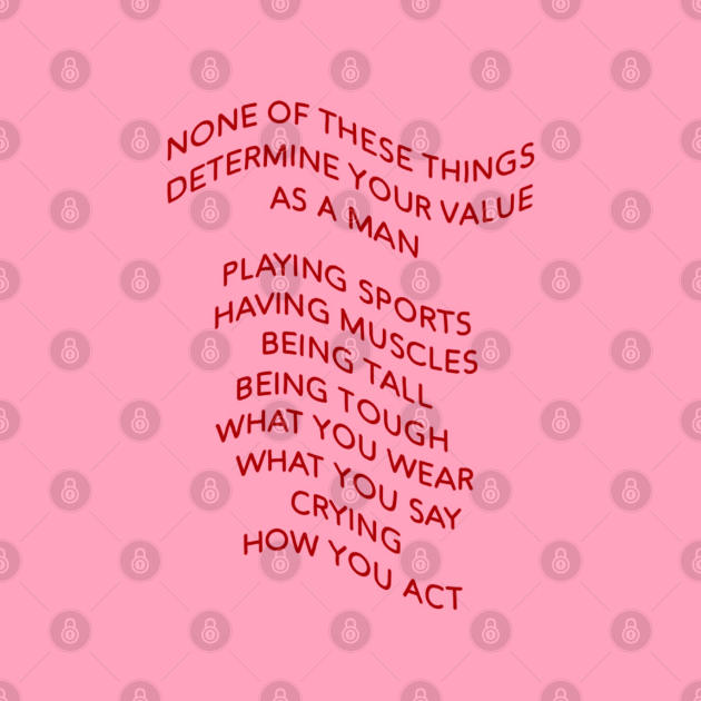 none of these thing determine your value as a man by BasicArtKid