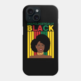 Unapologetically Black, Black Girl Magic, Black woman, Natural Hair, Black Queen Phone Case