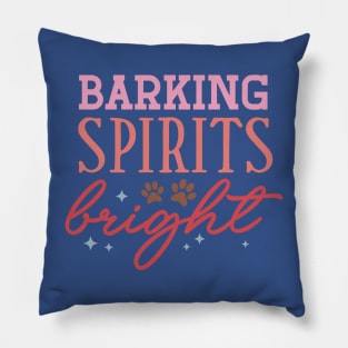 Barking Spirits Bright - Merry Dogmas Pillow