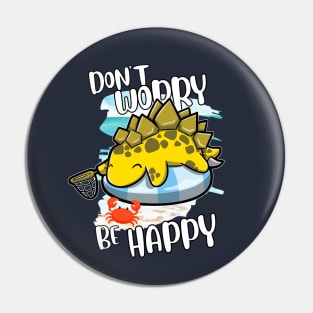 Don't Worry Be Happy - Summer Stegosaurus Pin