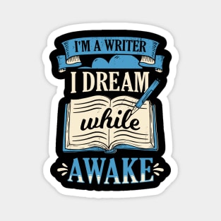 I'm A Writer I Dream While Awake Book Author Gift Magnet