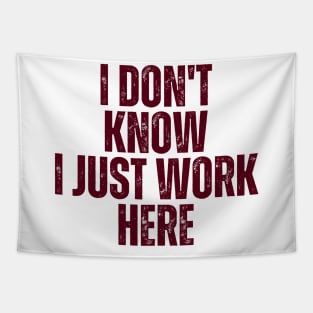 I Don't Know I Just Work Here Tapestry