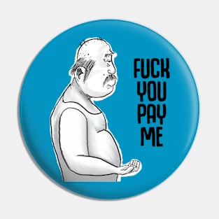 Fuck you pay me Pin