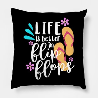 Life Is Better In Flip Flops Pillow