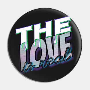 The love is real Pin