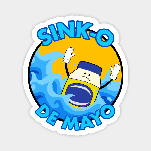 Sink-O De Mayo (5 de Mayo Parody) Magnet by LuisP96